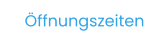 Öffnungszeiten