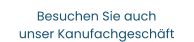 Besuchen Sie auch unser Kanufachgeschäft
