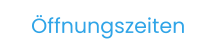 Öffnungszeiten