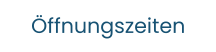 Öffnungszeiten